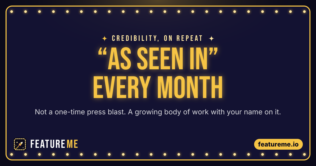 “As seen in” every month